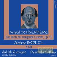 Vocal Works - Schoenberg: Das Buch der Hängende Gärten; Bodley: A Girl
